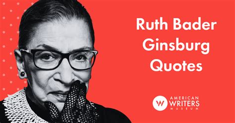 Ruth Bader Ginsburg Quotes The American Writers Museum