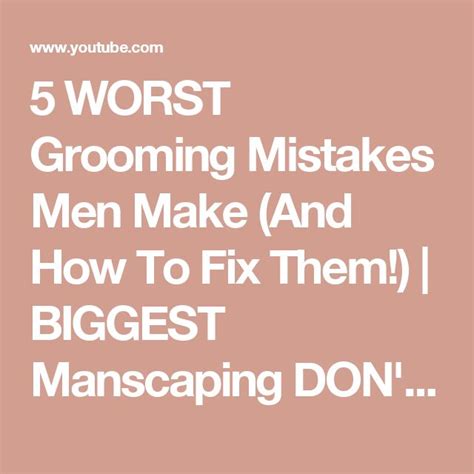 5 Worst Grooming Mistakes Men Make And How To Fix Them Biggest
