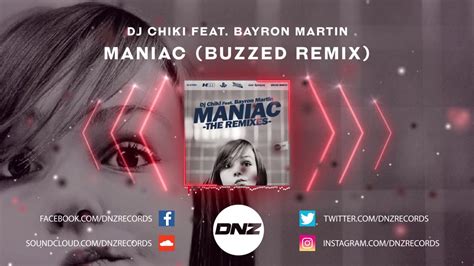 Dnz Dj Chiki Feat Bayron Martin Maniac Buzzed Remix Official