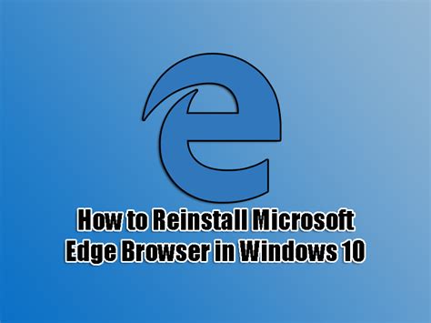 How To Reinstall Microsoft Edge Browser In Windows 10