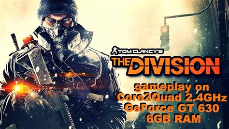 Tom Clancys The Division Gameplay On Core2quad 24ghz Geforce Gt 630