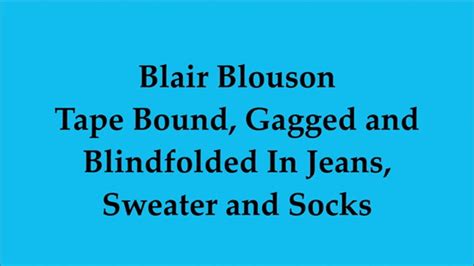 Blair Tape Bound Gagged And Blindfolded In Her Sweater Jeans And Socks