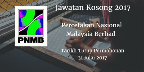 Percetakan nasional malaysia berhad (pnmb). Percetakan Nasional Malaysia Berhad Jawatan Kosong PNMB 31 ...