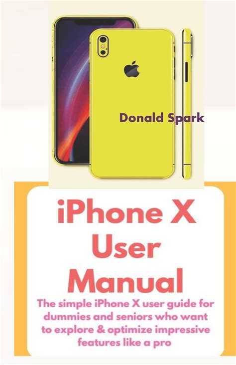 Iphone X User Manual The Simple Iphone X User Guide For Dummies And