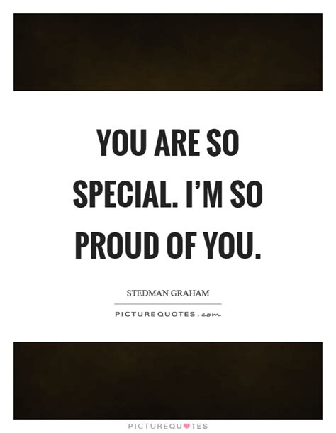 From the moment i met you, you have been the sweetest thing in my life. You are so special. I'm so proud of you | Picture Quotes