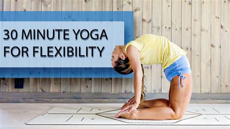 30 Minute Yoga For Flexibility Open The Spine With Backbends And