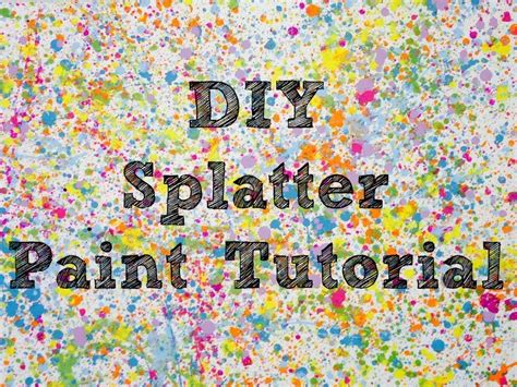 Diy Splatter Paint Tutorial