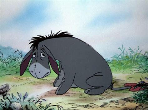 He's depressed kinda off every time someone tries to interact with him. Stop acting like Eeyore— you are not a donkey, you are a ...