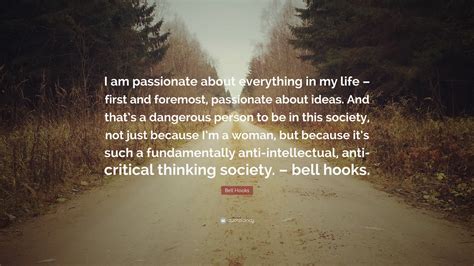 Bell Hooks Quote “i Am Passionate About Everything In My Life First