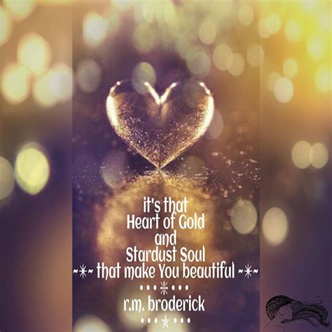 36 You Have A Heart Of Gold Quotes