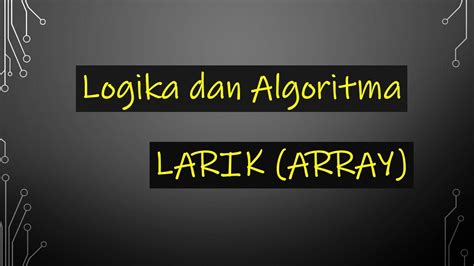 Logika Dan Algoritma New Pertemuan 9 Larik Atau Array Youtube