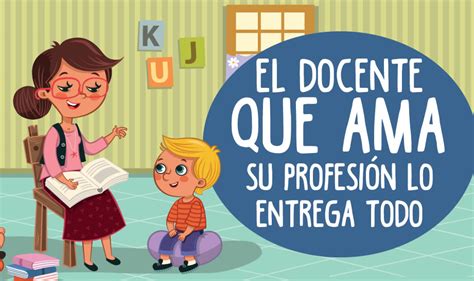 El Docente Que Ama Su Profesión Lo Entrega Todo Identifícalos