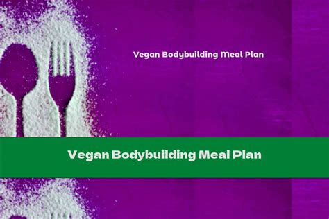 Vegan Bodybuilding Meal Plan This Nutrition