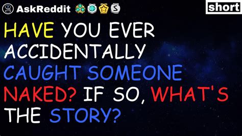 Have You Ever Accidentally Caught Someone Naked If So What S The Story R AskReddit YouTube