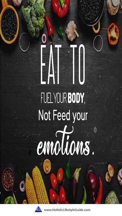 Eat To Fuel Your Body Not Feed Your Emotions Healthy Food Quotes Health Food Quotes Health Food