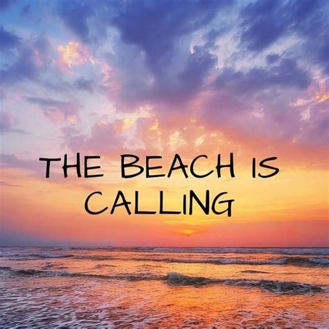 The Beach Is Calling Beach Ocean Quotes Beach Ocean Quotes