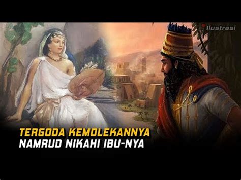 Kisah Raja Namrud Menikahi Ibu Kandungnya Youtube