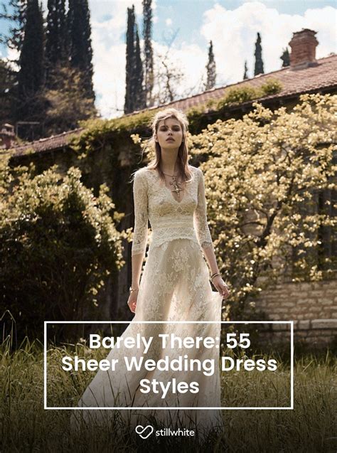 Barely There 55 Sheer Wedding Dress Styles Stillwhite Blog