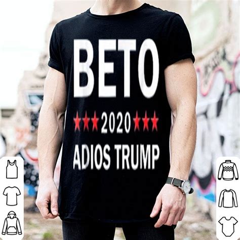 Beto 2020 Adios Trump Shirt Hoodie Sweater Longsleeve T Shirt