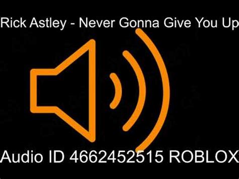 You can use the comment section at the bottom of this page to communicate with us and also give us. Rick Astley Never Gonna Give You Up Roblox id - YouTube