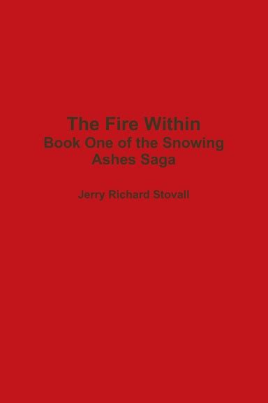 The Fire Within Book One Of The Snowing Ashes Saga