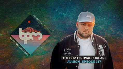The Bpm Festival Podcast 117 Avision The Bpm Festival
