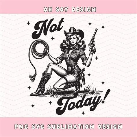 Not Today Cowgirl SVG PNG Cowgirl Sassy Svg Png Cowbabe Western Svg