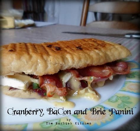 The English Kitchen Cranberry Bacon And Brie Panini Bacon Cranberry