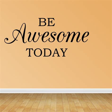 Wall Decal Quote Be Awesome Today Inspirational Sticker Home