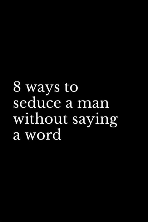 8 Ways To Seduce A Man Without Saying A Word In 2020 Funny Women Quotes Special Person Quotes
