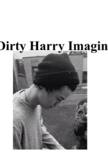 Dirty Harry Imagine 1dimagines Wattpad