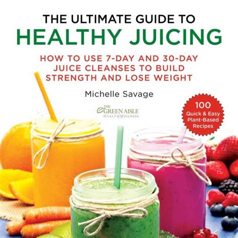 The Ultimate Guide To Healthy Juicing How To Use 7 Day And 30 Day