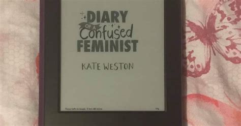 Diary Of A Confused Feminist By Kate Weston