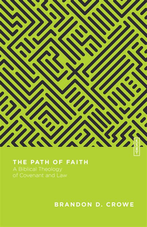 The Path Of Faith A Biblical Theology Of Covenant And Law By Brandon D
