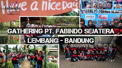Pt gobras tsik mlaya : Lembang Bandung - Gathering PT. Fabindo Sejahtera ...