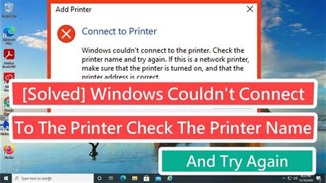Solved Windows Couldn T Connect To The Printer Check The Printer Name And Try Again Youtube