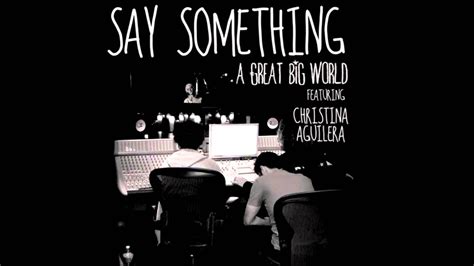 Say Something A Great Big World Feat Christina Aguilera Audio