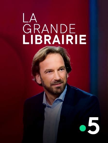 La Grande Librairie En Streaming And Replay Sur France 5 Molotovtv