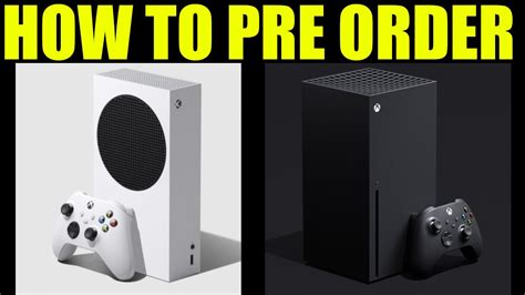 How To Pre Order New Xbox Xbox Series X And Xbox Series S Pre Order