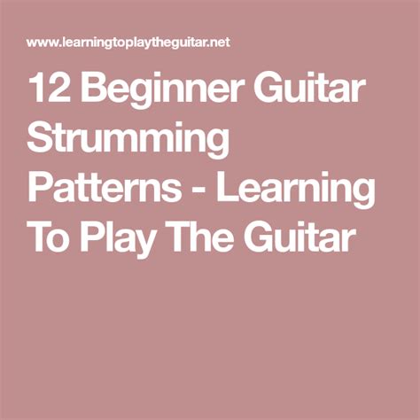 12 Beginner Guitar Strumming Patterns Learning To Play The Guitar