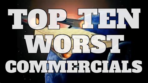 top 10 worst commercials of all time quickie one world media news