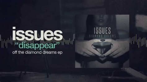 Issues Disappear Diamond Dreams Youtube