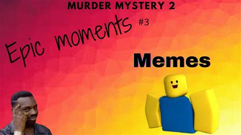 Roblox murder mystery 2 funny moments (edits)(memes) roblox group: ROBLOX Murder Mystery 2 Funny Moments #3 Memes - YouTube