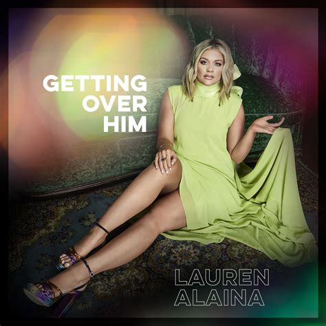 Lauren Alaina Details Upcoming Ep Getting Over Him