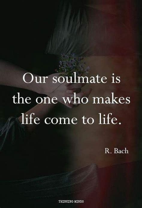 Our Soulmate Is The One Who Makes Life Come To Life Pictures Photos