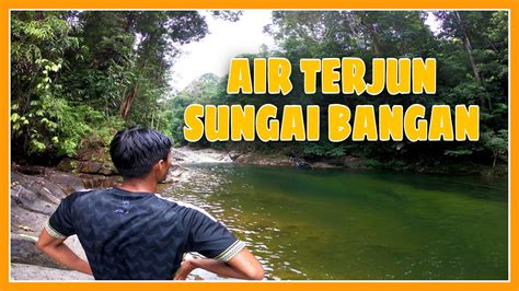 Hanya saja loket tiket masuk hanya buka hingga pukul 5 sore. AIR TERJUN SUNGAI BANGAN - MALAYSIA - YouTube