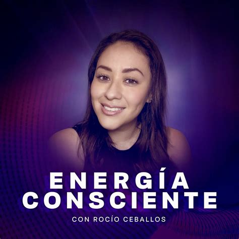 Episodio 1 Tu Energía Consciente — Rocío Ceballos