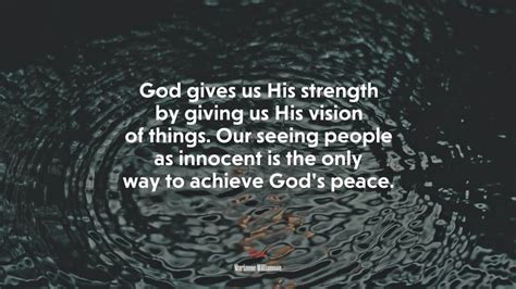 God Gives Us His Strength By Giving Us His Vision Of Things