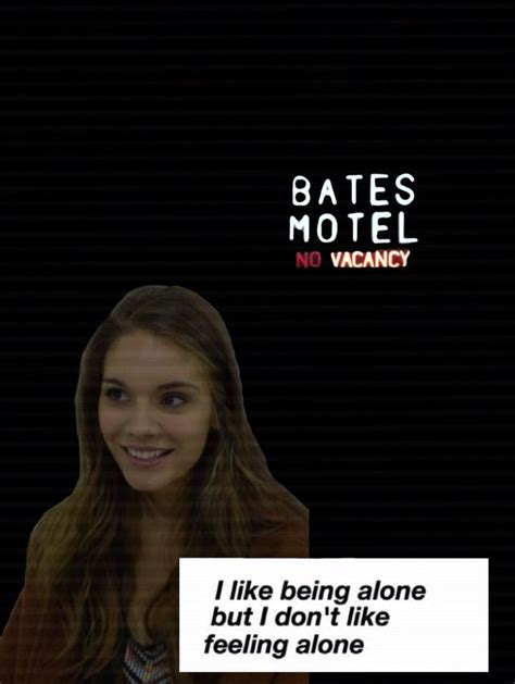 Whw I Like Being Alone Bates Motel Feeling Alone He Wants Wanted