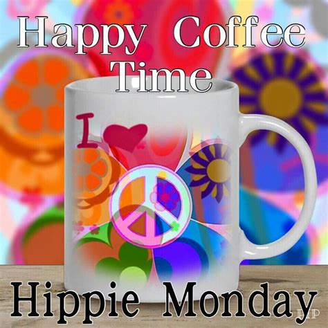 Happy Hippie Monday Happy Hippie Hippie Love Hippie Life